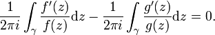  \frac{1}{2\pi i} \int_\gamma \frac{f'(z)}{ f(z)} \mathrm{d}z - \frac{1}{ 2\pi i} \int_\gamma \frac{g'(z)}{g(z)} \mathrm{d}z = 0. 
