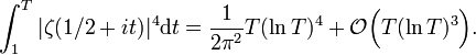 \int_1^T|\zeta(1/2+it)|^4 \mathrm dt=\frac1{2\pi^2}T (\ln T)^4+\mathcal{O}\Big(T(\ln T)^3\Big).
