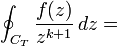 \oint_{C_T}\frac{f(z)}{z^{k+1}}\, dz=