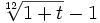  \sqrt[12]{1+t}-1