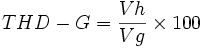 THD-G = \frac{Vh}{Vg} \times 100