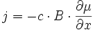 j = -c \cdot B \cdot \frac{\partial \mu}{\partial x}