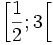 \left[\frac{1}{2};3\right[