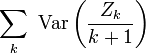 \sum_{k}\ \text{Var}\left(\frac{Z_{k}}{k+1}\right)