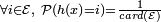 \scriptstyle{\mathcal 8 i\mathcal{2E,~P}( h(x)=i ) = \frac{1}{card(\mathcal E)}}