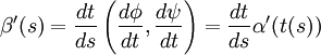 \beta'(s) = \frac {dt}{ds} \left(\frac {d\phi}{dt} , \frac {d\psi}{dt} \right) = \frac {dt}{ds} \alpha'(t(s))