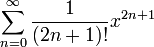 \sum^{\infin}_{n=0}\frac{1}{(2n+1)!}x^{2n+1}