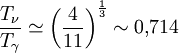 \frac{T_\nu}{T_\gamma} \simeq \left(\frac{4}{11} \right)^\frac{1}{3} \sim 0,\!714