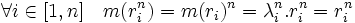 \forall i \in [1,n] \quad m(r_i^n)=m(r_i)^n=\lambda_i^n.r_i^n=r_i^n \,