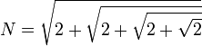 {N=\sqrt{2+\sqrt{2+\sqrt{2+\sqrt 2}}}}