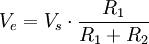 V_e =V_s  \cdot \frac{R_1}{R_1+R_2} 
