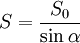 S = \frac{S_0}{\sin \alpha}