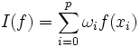 I(f) = \sum_{i=0}^p \omega_i f(x_i)
