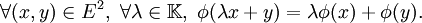 \forall (x,y) \in E^2,\ \forall \lambda \in \mathbb{K},\ \phi(\lambda x + y) = \lambda \phi(x) + \phi(y).