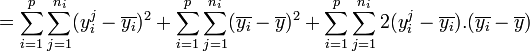  = \sum_{i=1}^p \sum_{j=1}^{n_i} (y_i^j - \overline{y_i})^2 + \sum_{i=1}^p \sum_{j=1}^{n_i} (\overline{y_i} - \overline{y})^2 + \sum_{i=1}^p \sum_{j=1}^{n_i} 2( y_i^j - \overline{y_i}).(\overline{y_i} - \overline{y}) 