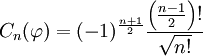 C_n(\varphi)=(-1)^{\frac{n+1}{2}}\frac{\left(\frac{n-1}{2}\right)!}{\sqrt{n!}}