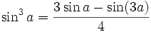 \sin^3 a = {{3 \sin a  - \sin(3a)} \over 4}