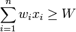 \sum_{i=1}^n w_ix_i \ge W