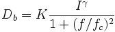 D_b=K\frac{I^\gamma}{1+(f/f_c)^2}