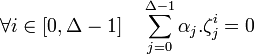 \forall i \in [0 ,\Delta -1] \quad \sum_{j=0}^{\Delta -1}\alpha_j.\zeta_j^i = 0