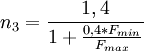     n_3 = \frac{1,4}{1 + \frac{0,4*F_{min}}{F_{max}}}   