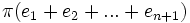 \pi(e_1 + e_2 + ...+ e_{n+1})\,