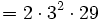 =2 \cdot  3^2 \cdot  29