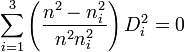 \sum_{i=1}^3 \left( \frac{n^2 - n_i^2}{n^2 n_i^2} \right)D_i^2 = 0