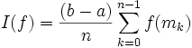  I(f) = \frac{(b-a)}{n} \sum_{k=0}^{n-1} f( m_k )