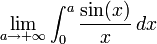 \lim_{a \to +\infty} \int_0^{a}\frac{\sin(x)}{x}\,dx 