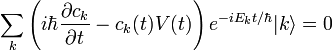  \sum_k \left( i\hbar \frac{\partial c_k}{\partial t} - c_k(t) V(t) \right) e^{- i E_k t /\hbar} |k\rang = 0