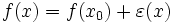 f(x) = f(x_0) + \varepsilon(x)