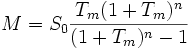 M=S_{0} {{T_{m} (1+T_{m})^n}\over{(1+T_{m})^n-1}}