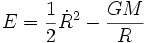 E = \frac{1}{2} \dot R^2 - \frac{GM}{R}