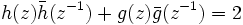 h(z) \bar{h}(z^{-1}) + g(z) \bar{g}(z^{-1}) = 2
