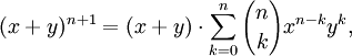 (x+y)^{n+1}=(x+y)\cdot\sum_{k=0}^n {n \choose k} x^{n-k} y^k, 