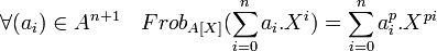 \forall (a_i) \in A^{n+1} \quad  Frob_{A[X]}(\sum_{i=0}^n a_i.X^i)=\sum_{i=0}^n a_i^p.X^{pi}\;