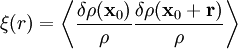 \xi (r) = \left\langle\frac{\delta \rho ({\mathbf x}_0)}{\rho} \frac{\delta \rho({\mathbf x}_0 + {\mathbf r})}{\rho} \right\rangle