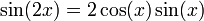 \sin(2x)=2\cos(x)\sin(x)\,