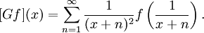 [Gf](x) = \sum_{n=1}^\infty \frac {1}{(x+n)^2} f \left(\frac {1}{x+n}\right).