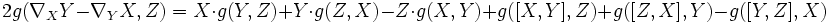 2g(\nabla_XY-\nabla_YX,Z)=X\cdot g(Y,Z)+Y\cdot g(Z,X)-Z\cdot g(X,Y)+g([X,Y],Z)+g([Z,X],Y)-g([Y,Z],X)