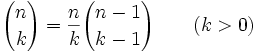 {n \choose k} = \frac{n}{k}{n-1 \choose k-1}  \qquad(k>0)