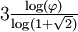 \textstyle{3\frac{\log(\varphi)}{\log (1+\sqrt{2})}}