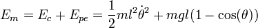 E_m = E_c + E_{pe} = \frac {1}{2} ml^2\dot{\theta}^2 +mgl(1-\cos(\theta))