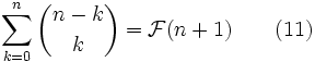  \sum_{k=0}^{n} {n-k \choose k} = \mathcal{F}(n+1) \qquad (11) 
