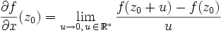 \frac{\partial f}{\partial x}(z_0) = \lim_{u \to 0,\, u\, \in\, \mathbb{{R}}^*} \frac{f(z_0+u) - f(z_0)}{u} 