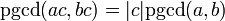 \operatorname{pgcd}(ac,bc) = |c|\operatorname{pgcd}(a,b)