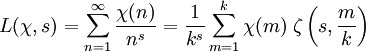 L(\chi, s) = \sum_{n=1}^\infty \frac {\chi(n)}{n^s}
= \frac {1}{k^s} \sum_{m=1}^k \chi(m)\; \zeta \left(s,\frac{m}{k}\right)