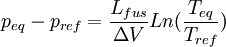 p_{eq} - p_{ref} = \frac {L_{fus}}{\Delta V} Ln (\frac{T_{eq}}{T_{ref}})~