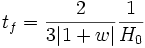 t_f = \frac{2}{3|1+w|} \frac{1}{H_0}